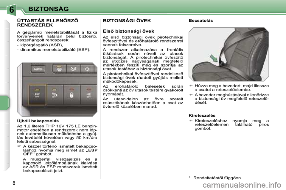 PEUGEOT 207 2006.5  Kezelési útmutató (in Hungarian) �6�B�I�Z�T�O�N�S�Á�G
�8
�B�I�Z�T�O�N�S�Á�G�I� �Ö�V�E�K
�E�l�s5� �b�i�z�t�o�n�s�á�g�i� �ö�v�e�k
�A�z�  �e�l�s5�  �b�i�z�t�o�n�s�á�g�i�  �ö�v�e�k�  �p�i�r�o�t�e�c�h�n�i�k�a�i�  
�ö�v�f�e�s�z�