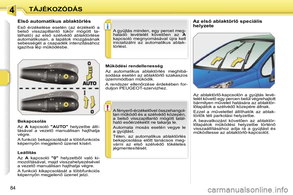 PEUGEOT 207 2006.5  Kezelési útmutató (in Hungarian) �4
�!
�i
�T�Á�J�É�K�O�Z�Ó�D�Á�S
�8�4
�A�z� �e�l�s5� �a�b�l�a�k�t�ö�r�l5� �s�p�e�c�i�á�l�i�s�  
�h�e�l�y�z�e�t�e
�E�l�s5� �a�u�t�o�m�a�t�i�k�u�s� �a�b�l�a�k�t�ö�r�l�é�s
�E�s5�  �é�r�z�é�k