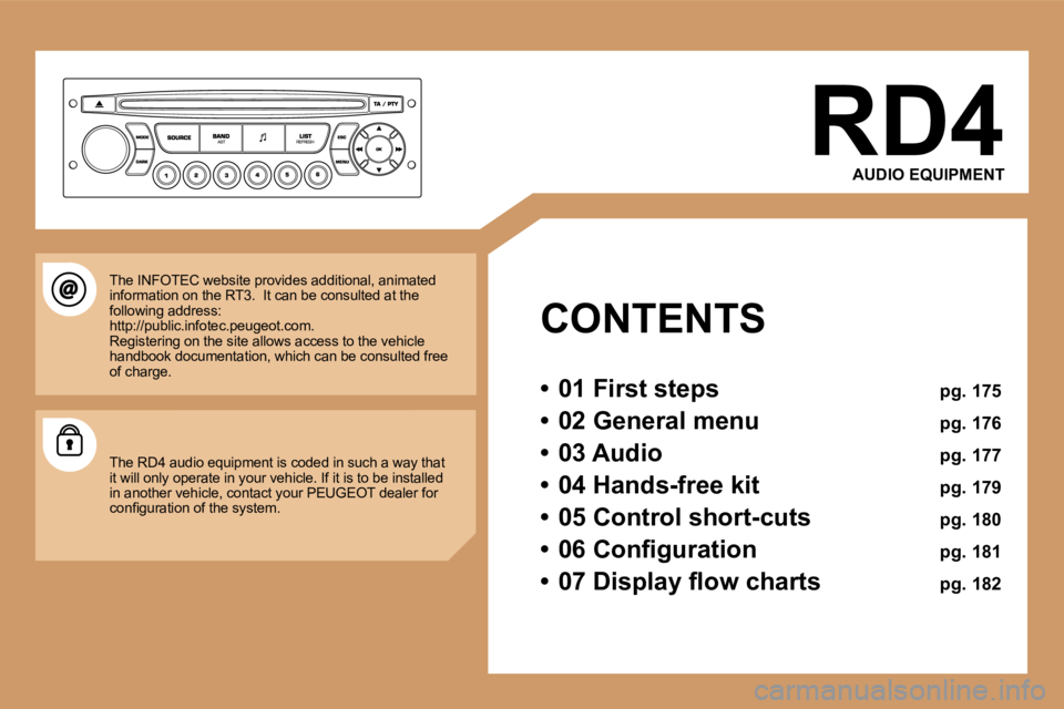 PEUGEOT 207 2005.5  Owners Manual �R�D�4�A�U�D�I�O� �E�Q�U�I�P�M�E�N�T
�C�O�N�T�E�N�T�S 
�•�  �0�1� �F�i�r�s�t� �s�t�e�p�s�  �p�g�.� �1�7�5
�•�  �0�2� �G�e�n�e�r�a�l� �m�e�n�u�  �p�g�.� �1�7�6
�•�  �0�3� �A�u�d�i�o�  �p�g�.� �1�