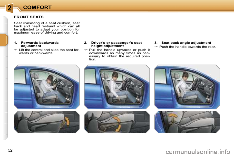 PEUGEOT 207 2005.5 Service Manual �2�C�O�M�F�O�R�T
�5�2
�F�R�O�N�T� �S�E�A�T�S
�S�e�a�t�  �c�o�n�s�i�s�t�i�n�g�  �o�f�  �a�  �s�e�a�t�  �c�u�s�h�i�o�n�,�  �s�e�a�t�  
�b�a�c�k�  �a�n�d�  �h�e�a�d�  �r�e�s�t�r�a�i�n�t�  �w�h�i�c�h�  �c