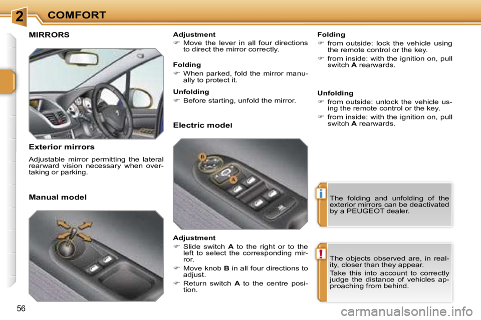 PEUGEOT 207 2005.5 Workshop Manual �2
�i
�!
�C�O�M�F�O�R�T
�5�6
�M�I�R�R�O�R�S 
�E�x�t�e�r�i�o�r� �m�i�r�r�o�r�s
�A�d�j�u�s�t�a�b�l�e�  �m�i�r�r�o�r�  �p�e�r�m�i�t�t�i�n�g�  �t�h�e�  �l�a�t�e�r�a�l�  
�r�e�a�r�w�a�r�d�  �v�i�s�i�o�n�  