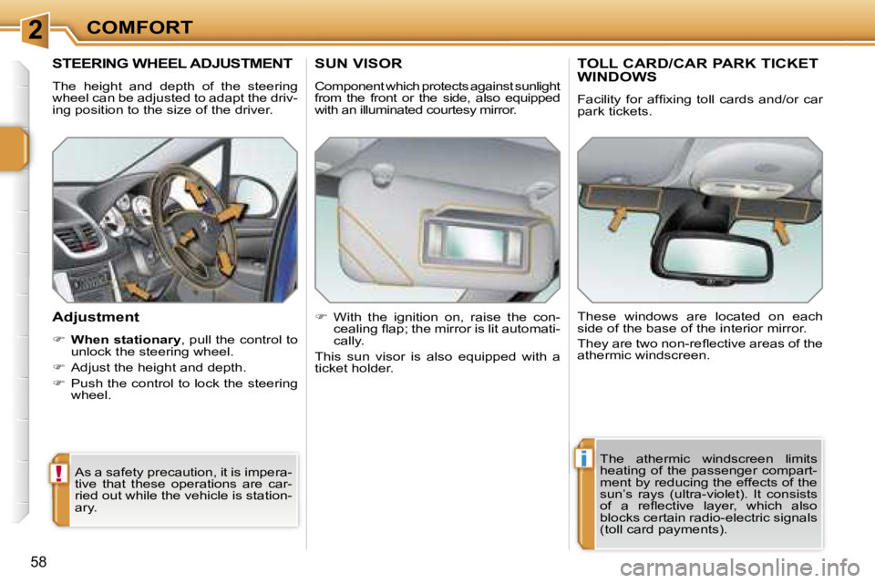 PEUGEOT 207 2005.5 Workshop Manual �2
�!
�i
�C�O�M�F�O�R�T
�5�8
�S�T�E�E�R�I�N�G� �W�H�E�E�L� �A�D�J�U�S�T�M�E�N�T
�T�h�e�  �h�e�i�g�h�t�  �a�n�d�  �d�e�p�t�h�  �o�f�  �t�h�e�  �s�t�e�e�r�i�n�g�  
�w�h�e�e�l� �c�a�n� �b�e� �a�d�j�u�s�t