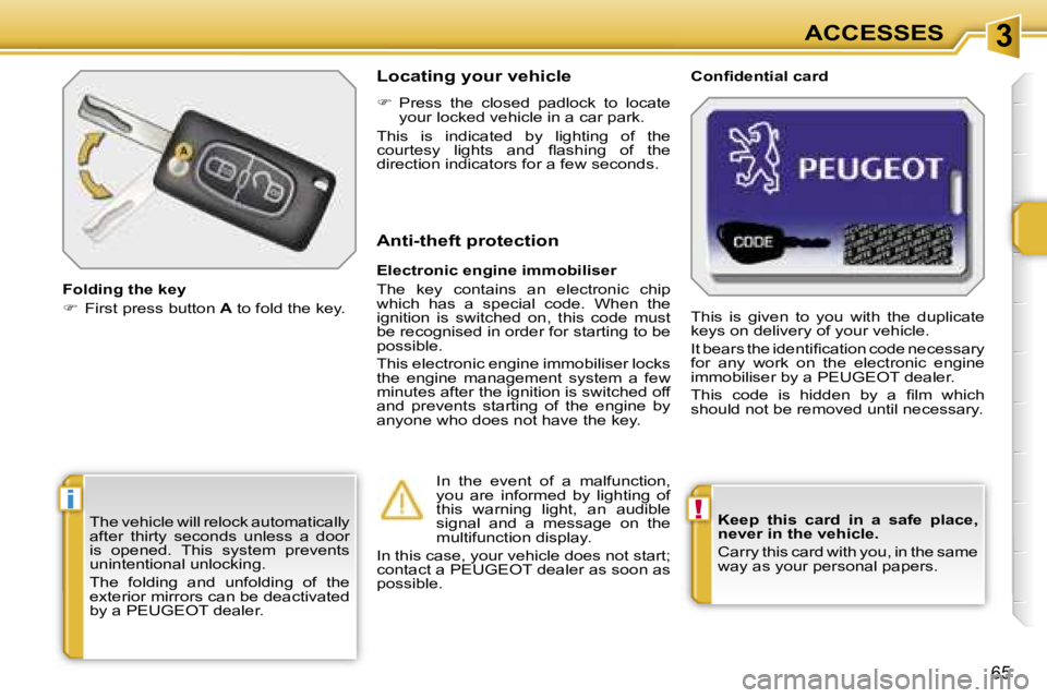 PEUGEOT 207 2005.5 Repair Manual �3
�!�i
�6�5
�K�e�e�p�  �t�h�i�s�  �c�a�r�d�  �i�n�  �a�  �s�a�f�e�  �p�l�a�c�e�,�  
�n�e�v�e�r� �i�n� �t�h�e� �v�e�h�i�c�l�e�. 
�C�a�r�r�y� �t�h�i�s� �c�a�r�d� �w�i�t�h� �y�o�u�,� �i�n� �t�h�e� �s�a�