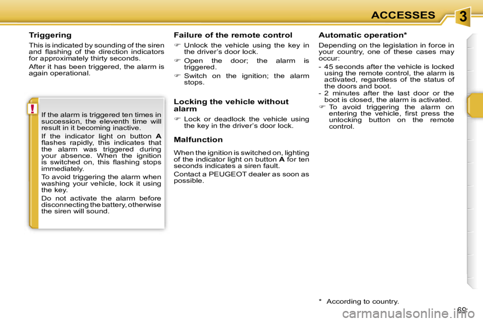 PEUGEOT 207 2005.5 Repair Manual �3
�!
�6�9
�T�r�i�g�g�e�r�i�n�g
�T�h�i�s� �i�s� �i�n�d�i�c�a�t�e�d� �b�y� �s�o�u�n�d�i�n�g� �o�f� �t�h�e� �s�i�r�e�n�  
�a�n�d�  �ﬂ�a�s�h�i�n�g�  �o�f�  �t�h�e�  �d�i�r�e�c�t�i�o�n�  �i�n�d�i�c�a�t�