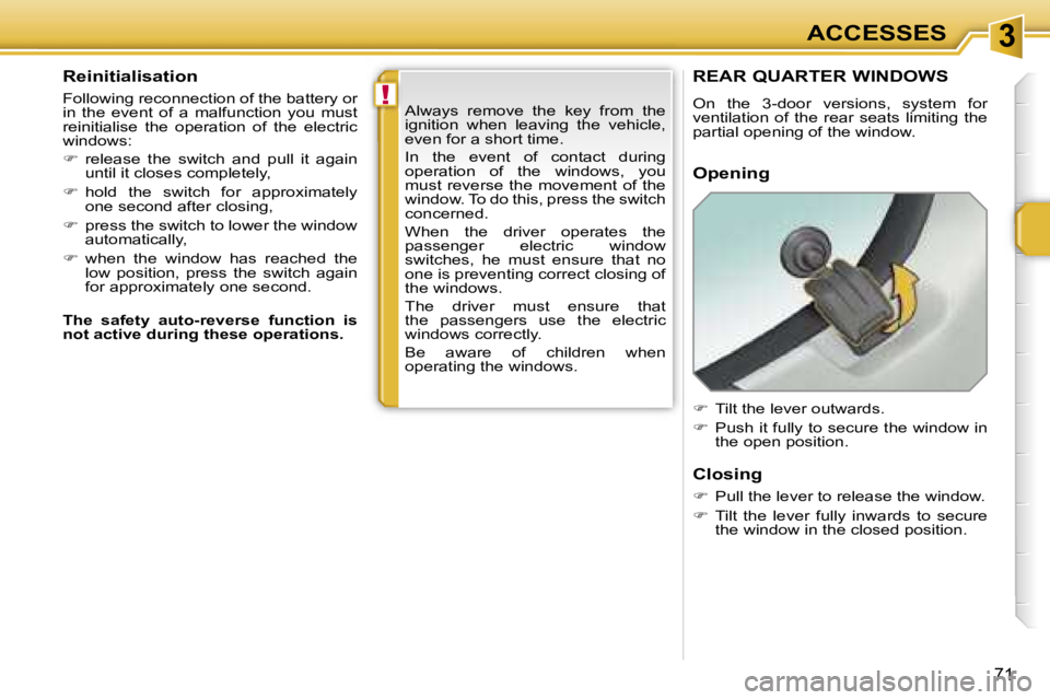 PEUGEOT 207 2005.5 Manual PDF �3
�!
�7�1
�R�e�i�n�i�t�i�a�l�i�s�a�t�i�o�n
�F�o�l�l�o�w�i�n�g� �r�e�c�o�n�n�e�c�t�i�o�n� �o�f� �t�h�e� �b�a�t�t�e�r�y� �o�r�  
�i�n�  �t�h�e�  �e�v�e�n�t�  �o�f�  �a�  �m�a�l�f�u�n�c�t�i�o�n�  �y�o�u