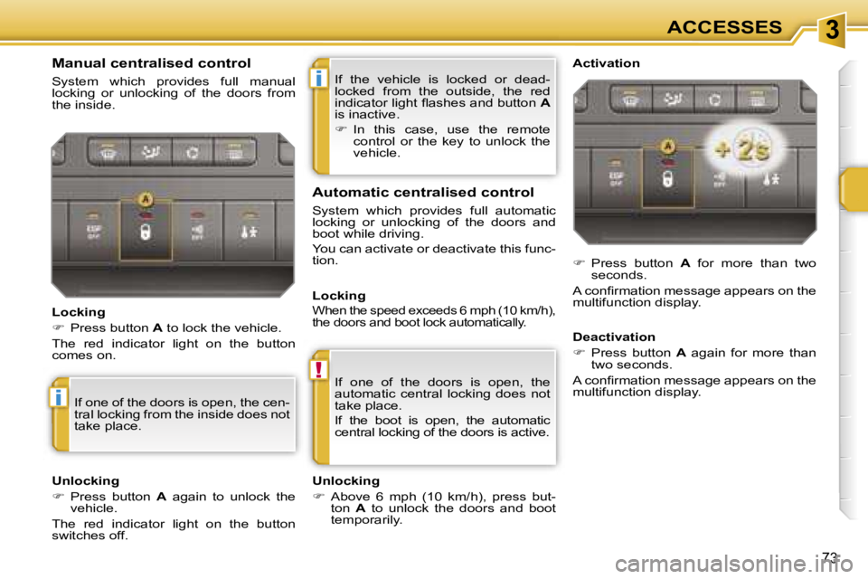 PEUGEOT 207 2005.5 Manual PDF �3
�i
�!
�i
�7�3
�I�f�  �t�h�e�  �v�e�h�i�c�l�e�  �i�s�  �l�o�c�k�e�d�  �o�r�  �d�e�a�d�- 
�l�o�c�k�e�d�  �f�r�o�m�  �t�h�e�  �o�u�t�s�i�d�e�,�  �t�h�e�  �r�e�d� 
�i�n�d�i�c�a�t�o�r� �l�i�g�h�t� �ﬂ�