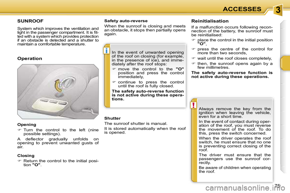 PEUGEOT 207 2005.5 Manual PDF �3
�i
�!
�7�5
�S�U�N�R�O�O�F
�S�y�s�t�e�m� �w�h�i�c�h� �i�m�p�r�o�v�e�s� �t�h�e� �v�e�n�t�i�l�a�t�i�o�n� �a�n�d�  
�l�i�g�h�t� �i�n� �t�h�e� �p�a�s�s�e�n�g�e�r� �c�o�m�p�a�r�t�m�e�n�t�.� �I�t� �i�s� �