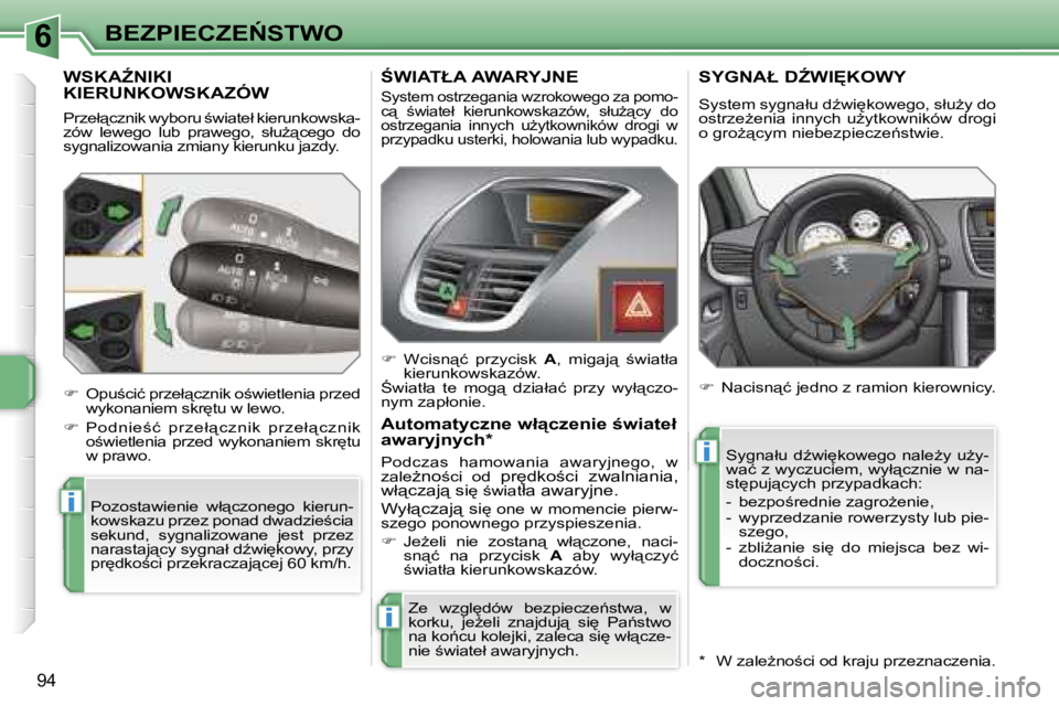 PEUGEOT 207 2005.5  Instrukcja obsługi (in Polish) �6
�i
�i
�i
�B�E�Z�P�I�E�C�Z�E0�S�T�W�O
�9�4
�W�S�K�AD�N�I�K�I�  
�K�I�E�R�U�N�K�O�W�S�K�A�Z�Ó�W
�P�r�z�e�ł"�c�z�n�i�k� �w�y�b�o�r�u� ;�w�i�a�t�e�ł� �k�i�e�r�u�n�k�o�w�s�k�a�- 
�z�ó�w�  �l