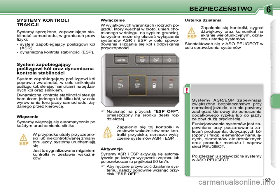 PEUGEOT 207 2005.5  Instrukcja obsługi (in Polish) �6
�!
�B�E�Z�P�I�E�C�Z�E0�S�T�W�O
�9�7
�S�y�s�t�e�m�y�  �A�S�R�/�E�S�P�  �z�a�p�e�w�n�i�a�j"�  
�z�w�i
�k�s�z�o�n�e�  �b�e�z�p�i�e�c�z�e1�s�t�w�o�  �p�r�z�y� 
�n�o�r�m�a�l�n�e�j� �j�eE�d�z�i�