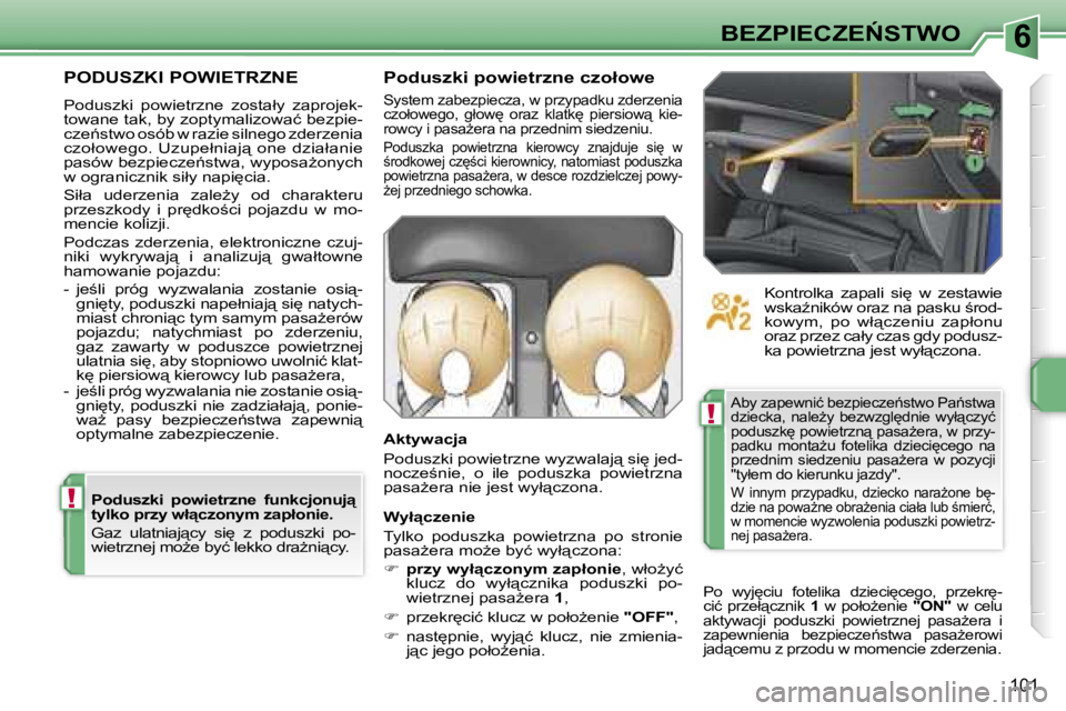 PEUGEOT 207 2005.5  Instrukcja obsługi (in Polish) �6
�!
�!
�B�E�Z�P�I�E�C�Z�E0�S�T�W�O
�1�0�1
�P�O�D�U�S�Z�K�I� �P�O�W�I�E�T�R�Z�N�E
�P�o�d�u�s�z�k�i�  �p�o�w�i�e�t�r�z�n�e�  �z�o�s�t�a�ł�y�  �z�a�p�r�o�j�e�k�- 
�t�o�w�a�n�e� �t�a�k�,� �b�y� �z�o�p