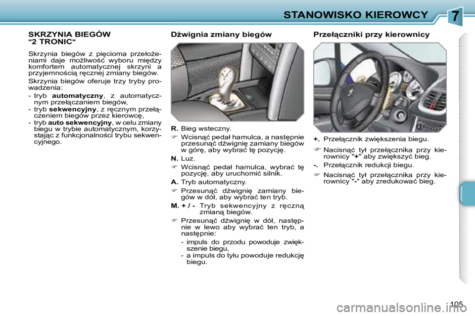 PEUGEOT 207 2005.5  Instrukcja obsługi (in Polish) �7�S�T�A�N�O�W�I�S�K�O� �K�I�E�R�O�W�C�Y
�1�0�5
�S�K�R�Z�Y�N�I�A� �B�I�E�G�Ó�W� �"�2� �T�R�O�N�I�C�"
�S�k�r�z�y�n�i�a�  �b�i�e�g�ó�w�  �z�  �p�i
�c�i�o�m�a�  �p�r�z�e�ł�oG�e�- 
�n�i�a�m�i