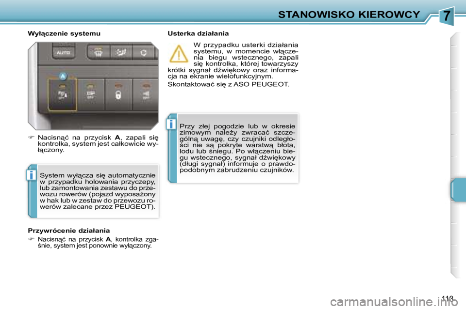 PEUGEOT 207 2005.5  Instrukcja obsługi (in Polish) �7
�i
�i
�S�T�A�N�O�W�I�S�K�O� �K�I�E�R�O�W�C�Y
�1�1�3
�W�y�ł"�c�z�e�n�i�e� �s�y�s�t�e�m�u �U�s�t�e�r�k�a� �d�z�i�a�ł�a�n�i�a�W�  �p�r�z�y�p�a�d�k�u�  �u�s�t�e�r�k�i�  �d�z�i�a�ł�a�n�i�a�  
�s