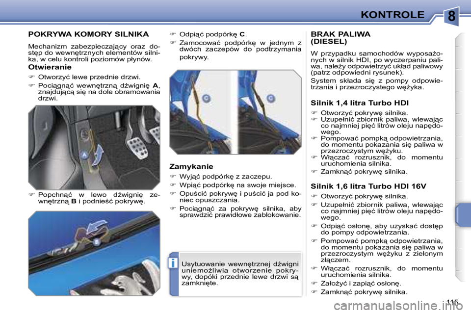 PEUGEOT 207 2005.5  Instrukcja obsługi (in Polish) �8
�i
�K�O�N�T�R�O�L�E
�1�1�5
�P�O�K�R�Y�W�A� �K�O�M�O�R�Y� �S�I�L�N�I�K�A
�M�e�c�h�a�n�i�z�m�  �z�a�b�e�z�p�i�e�c�z�a�j"�c�y�  �o�r�a�z�  �d�o�- 
�s�t
�p� �d�o� �w�e�w�n
�t�r�z�n�y�c�h� �e�l�e