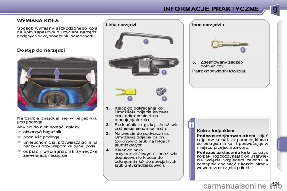 PEUGEOT 207 2005.5  Instrukcja obsługi (in Polish) �9
�i
�I�N�F�O�R�M�A�C�J�E� �P�R�A�K�T�Y�C�Z�N�E
�1�2�1
�W�Y�M�I�A�N�A� �K�O�Ł�A
�S�p�o�s�ó�b� �w�y�m�i�a�n�y� �u�s�z�k�o�d�z�o�n�e�g�o� �k�o�ł�a�  
�n�a�  �k�o�ł�o�  �z�a�p�a�s�o�w�e�  �z�  �uG�