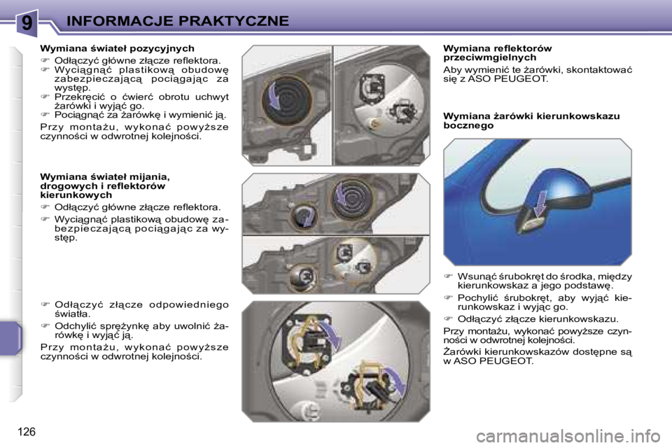 PEUGEOT 207 2005.5  Instrukcja obsługi (in Polish) �9�I�N�F�O�R�M�A�C�J�E� �P�R�A�K�T�Y�C�Z�N�E
�1�2�6
�W�y�m�i�a�n�a� �w�i�a�t�e�ł� �p�o�z�y�c�y�j�n�y�c�h 
��  �O�d�ł"�c�z�y�ć� �g�ł�ó�w�n�e� �z�ł"�c�z�e� �r�e�ﬂ�e�k�t�o�r�a�.
�