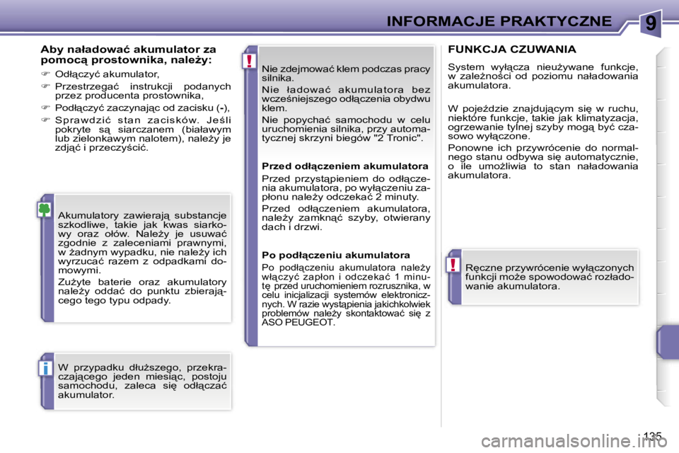 PEUGEOT 207 2005.5  Instrukcja obsługi (in Polish) �9
�!
�!
�i
�I�N�F�O�R�M�A�C�J�E� �P�R�A�K�T�Y�C�Z�N�E
�1�3�5
�N�i�e� �z�d�e�j�m�o�w�a�ć� �k�l�e�m� �p�o�d�c�z�a�s� �p�r�a�c�y�  
�s�i�l�n�i�k�a�. 
�N�i�e�  �ł�a�d�o�w�a�ć �  �a�k �u�m �u�l�a�t �o�