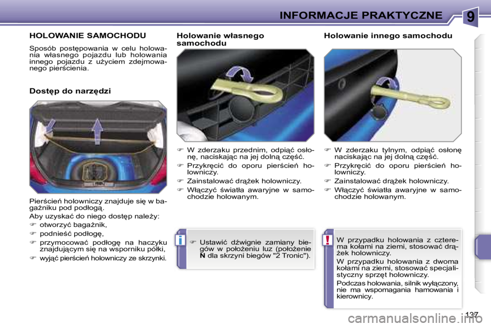 PEUGEOT 207 2005.5  Instrukcja obsługi (in Polish) �9
�!�i
�I�N�F�O�R�M�A�C�J�E� �P�R�A�K�T�Y�C�Z�N�E
�1�3�7
�H�O�L�O�W�A�N�I�E� �S�A�M�O�C�H�O�D�U
�S�p�o�s�ó�b�  �p�o�s�t
�p�o�w�a�n�i�a�  �w�  �c�e�l�u�  �h�o�l�o�w�a�- 
�n�i�a�  �w�ł�a�s�n�e�g�o� 