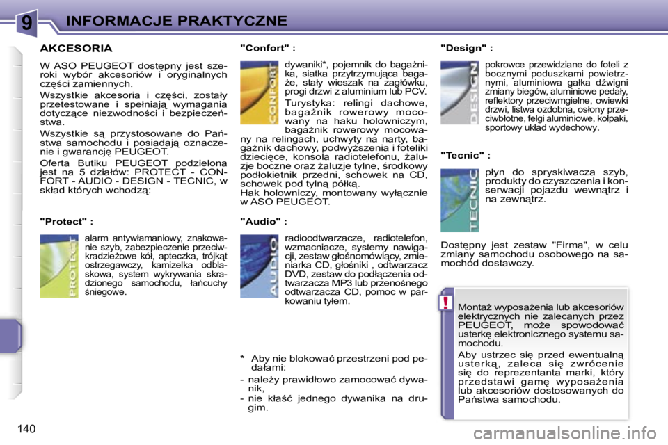 PEUGEOT 207 2005.5  Instrukcja obsługi (in Polish) �9
�!
�I�N�F�O�R�M�A�C�J�E� �P�R�A�K�T�Y�C�Z�N�E
�1�4�0
�M�o�n�t�aG� �w�y�p�o�s�aG�e�n�i�a� �l�u�b� �a�k�c�e�s�o�r�i�ó�w�  
�e�l�e�k�t�r�y�c�z�n�y�c�h�  �n�i�e�  �z�a�l�e�c�a�n�y�c�h�  �p�r�z�e�z� 