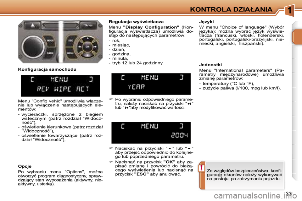 PEUGEOT 207 2005.5  Instrukcja obsługi (in Polish) �1
�!
�K�O�N�T�R�O�L�A� �D�Z�I�A�Ł�A�N�I�A
�3�3
�Z�e� �w�z�g�l
�d�ó�w� �b�e�z�p�i�e�c�z�e1�s�t�w�a�,� �k�o�n�ﬁ�- 
�g�u�r�a�c�j
�  �e�k�r�a�n�ó�w�  �n�a�l�eG�y�  �w�y�k�o�n�y�w�a�ć� 
�n�a� �p