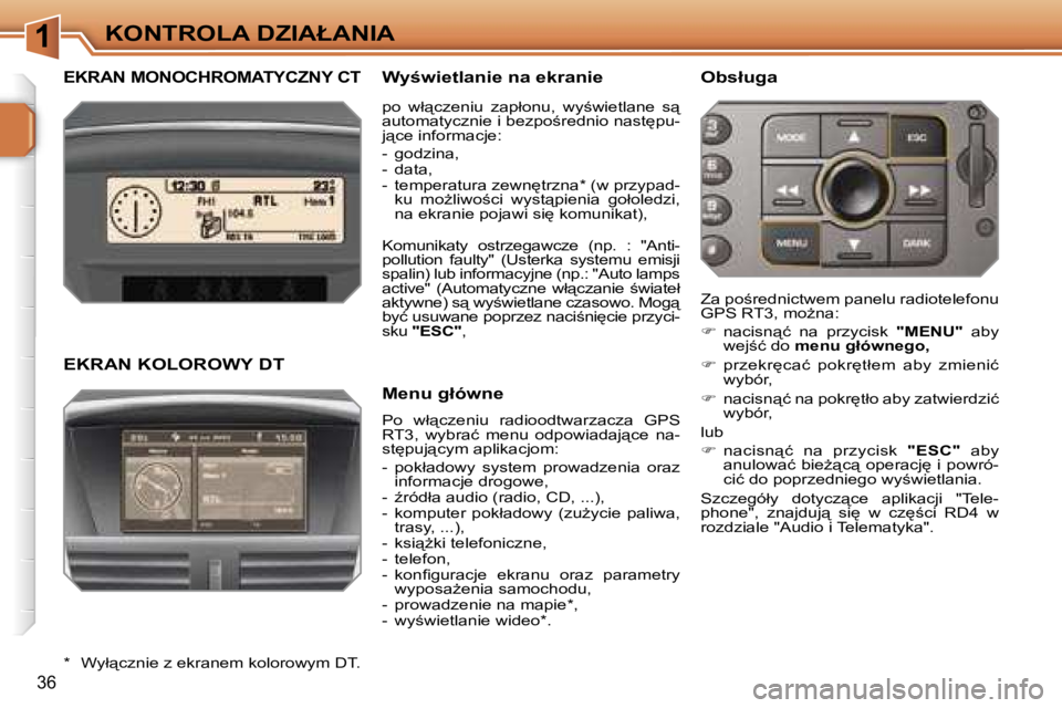 PEUGEOT 207 2005.5  Instrukcja obsługi (in Polish) �1�K�O�N�T�R�O�L�A� �D�Z�I�A�Ł�A�N�I�A
�3�6
�E�K�R�A�N� �M�O�N�O�C�H�R�O�M�A�T�Y�C�Z�N�Y� �C�T�W�y�w�i�e�t�l�a�n�i�e� �n�a� �e�k�r�a�n�i�e
�P�o�  �w�ł"�c�z�e�n�i�u�  �r�a�d�i�o�o�d�t�w�a�r�z�