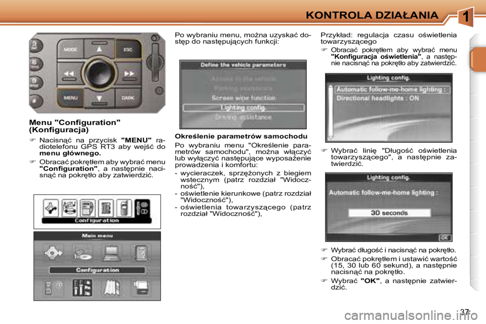 PEUGEOT 207 2005.5  Instrukcja obsługi (in Polish) �1�K�O�N�T�R�O�L�A� �D�Z�I�A�Ł�A�N�I�A
�3�7
�O�k�r�e�l�e�n�i�e� �p�a�r�a�m�e�t�r�ó�w� �s�a�m�o�c�h�o�d�u 
�P�o�  �w�y�b�r�a�n�i�u�  �m�e�n�u�  �"�O�k�r�e;�l�e�n�i�e�  �p�a�r�a�- 
�m�e�t�r�ó�