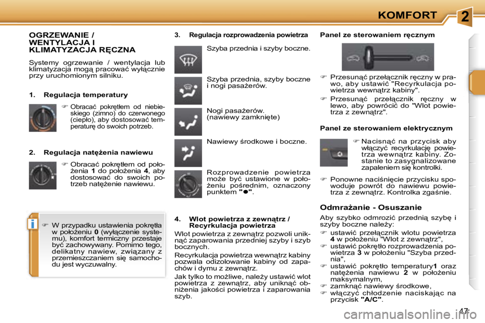 PEUGEOT 207 2005.5  Instrukcja obsługi (in Polish) �2
�i
�K�O�M�F�O�R�T
�4�7
�2�.�  �R�e�g�u�l�a�c�j�a� �n�a�t
G�e�n�i�a� �n�a�w�i�e�w�u�� �O�b�r�a�c�a�ć�  �p�o�k�r
�t�ł�e�m�  �o�d�  �p�o�ł�o�-
G�e�n�i�a�  �1�  �d�o�  �p�o�ł�oG�e�n�i�a�  �