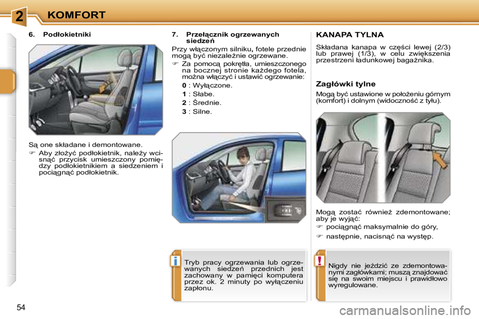 PEUGEOT 207 2005.5  Instrukcja obsługi (in Polish) �2
�!�i
�K�O�M�F�O�R�T
�5�4
�K�A�N�A�P�A� �T�Y�L�N�A
�S�k�ł�a�d�a�n�a�  �k�a�n�a�p�a�  �w�  �c�z
;�c�i�  �l�e�w�e�j�  �(�2�/�3�)�  
�l�u�b�  �p�r�a�w�e�j�  �(�1�/�3�)�,�  �w�  �c�e�l�u�  �z�w�i
�k