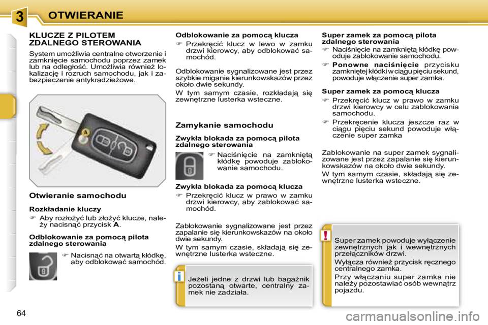 PEUGEOT 207 2005.5  Instrukcja obsługi (in Polish) �3
�!
�i
�O�T�W�I�E�R�A�N�I�E
�6�4
�S�u�p�e�r� �z�a�m�e�k� �p�o�w�o�d�u�j�e� �w�y�ł"�c�z�e�n�i�e�  
�z�e�w�n
�t�r�z�n�y�c�h�  �j�a�k�  �i�  �w�e�w�n
�t�r�z�n�y�c�h� 
�p�r�z�e�ł"�c�z�n�i�