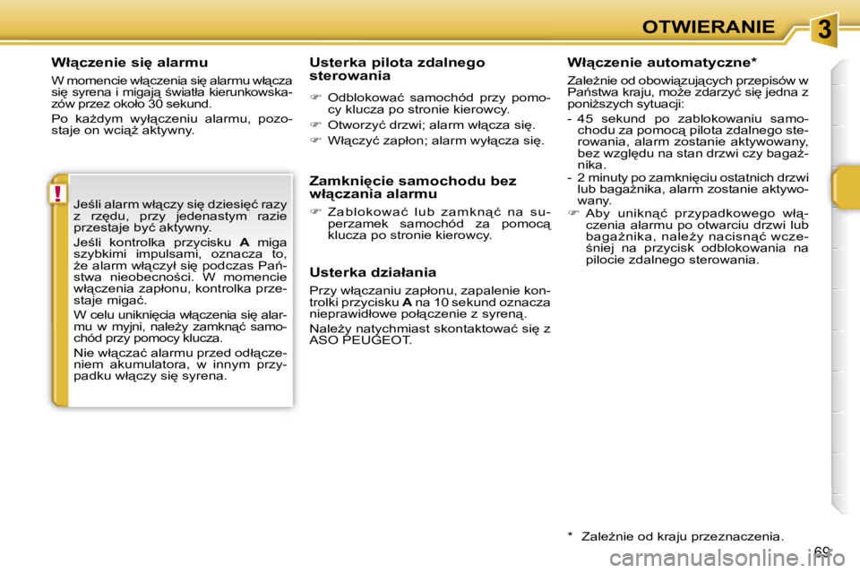 PEUGEOT 207 2005.5  Instrukcja obsługi (in Polish) �3
�!
�O�T�W�I�E�R�A�N�I�E
�6�9
�W�ł"�c�z�e�n�i�e� �s�i
� �a�l�a�r�m�u
�W� �m�o�m�e�n�c�i�e� �w�ł"�c�z�e�n�i�a� �s�i
� �a�l�a�r�m�u� �w�ł"�c�z�a�  
�s�i
� �s�y�r�e�n�a� �i� �m�i�g