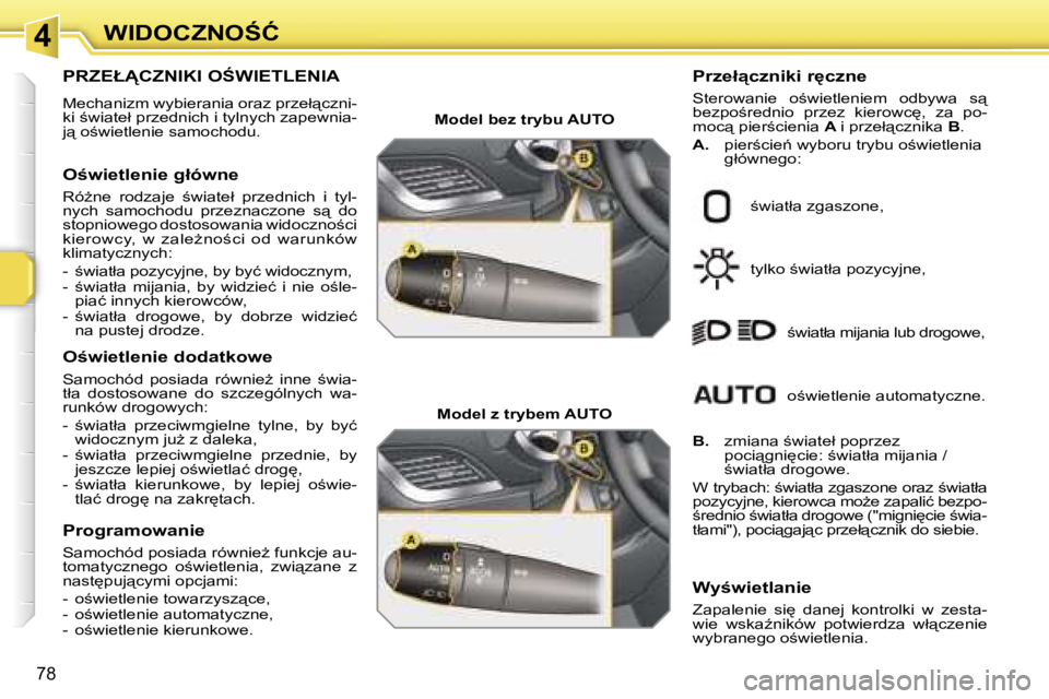 PEUGEOT 207 2005.5  Instrukcja obsługi (in Polish) �4�W�I�D�O�C�Z�N�O:�Ć
�7�8
�P�R�Z�E�Ł!�C�Z�N�I�K�I� �O:�W�I�E�T�L�E�N�I�A� 
�M�e�c�h�a�n�i�z�m� �w�y�b�i�e�r�a�n�i�a� �o�r�a�z� �p�r�z�e�ł"�c�z�n�i�- 
�k�i� ;�w�i�a�t�e�ł� �p�r�z�e�d�n�i�