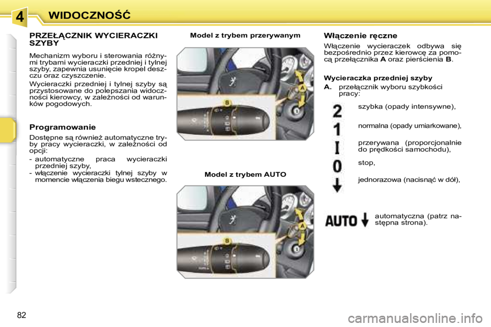 PEUGEOT 207 2005.5  Instrukcja obsługi (in Polish) �4�W�I�D�O�C�Z�N�O:�Ć
�8�2
�P�R�Z�E�Ł!�C�Z�N�I�K� �W�Y�C�I�E�R�A�C�Z�K�I�  
�S�Z�Y�B�Y
�M�e�c�h�a�n�i�z�m� �w�y�b�o�r�u� �i� �s�t�e�r�o�w�a�n�i�a� �r�óG�n�y�- 
�m�i� �t�r�y�b�a�m�i� �w�y�c�i�e�r