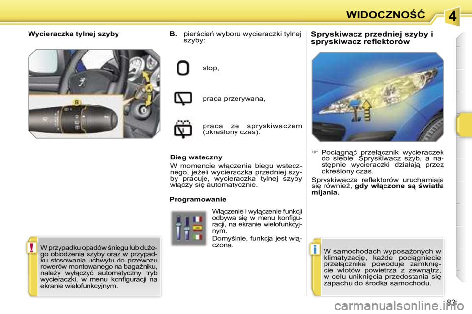 PEUGEOT 207 2005.5  Instrukcja obsługi (in Polish) �4
�!�i
�W�I�D�O�C�Z�N�O:�Ć
�8�3
�S�p�r�y�s�k�i�w�a�c�z� �p�r�z�e�d�n�i�e�j� �s�z�y�b�y� �i�  
�s�p�r�y�s�k�i�w�a�c�z� �r�e�ﬂ�e�k�t�o�r�ó�w�B�.� �p�i�e�r;�c�i�e1� �w�y�b�o�r�u� �w�y�c�i�e�r�a�c