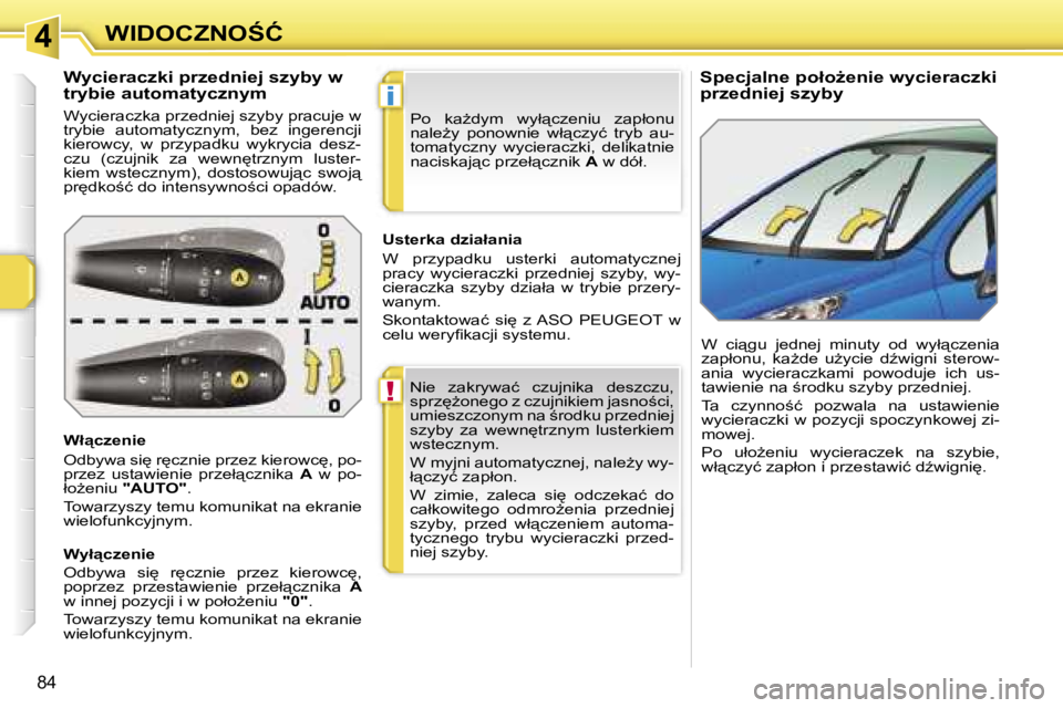 PEUGEOT 207 2005.5  Instrukcja obsługi (in Polish) �4
�!
�i
�W�I�D�O�C�Z�N�O:�Ć
�8�4
�S�p�e�c�j�a�l�n�e� �p�o�ł�oG�e�n�i�e� �w�y�c�i�e�r�a�c�z�k�i�  
�p�r�z�e�d�n�i�e�j� �s�z�y�b�y
�W�y�c�i�e�r�a�c�z�k�i� �p�r�z�e�d�n�i�e�j� �s�z�y�b�y� �w� 
�t�r�
