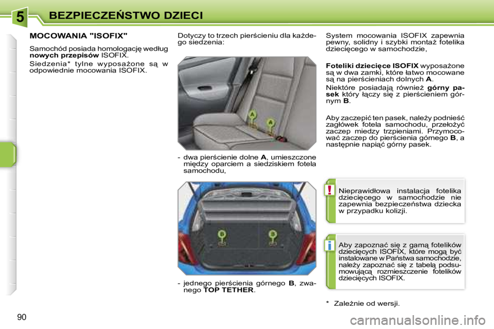 PEUGEOT 207 2005.5  Instrukcja obsługi (in Polish) �5
�!
�i
�B�E�Z�P�I�E�C�Z�E0�S�T�W�O� �D�Z�I�E�C�I
�9�0
�N�i�e�p�r�a�w�i�d�ł�o�w�a�  �i�n�s�t�a�l�a�c�j�a�  �f�o�t�e�l�i�k�a�  
�d�z�i�e�c�i
�c�e�g�o�  �w�  �s�a�m�o�c�h�o�d�z�i�e�  �n�i�e� 
�z�a�p