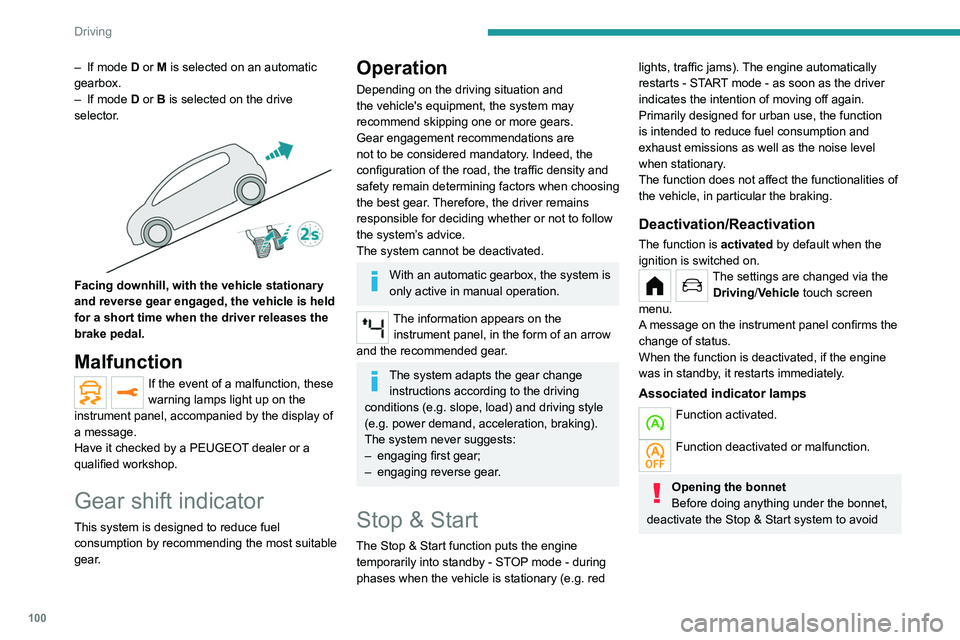 PEUGEOT 208 2021 Owners Manual 100
Driving
– If mode D or M is selected on an automatic
gearbox.
–
If mode
D or B is selected on the drive
selector.
Facing downhill, with the vehicle stationary
and reverse gear engag PEUGEOT 208 2021 Owners Manual 100
Driving
– If mode D or M is selected on an automatic
gearbox.
–
If mode
D or B is selected on the drive
selector.
Facing downhill, with the vehicle stationary
and reverse gear engag