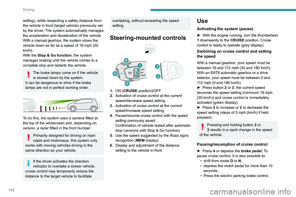 PEUGEOT 208 2021 Owners Manual 11 2
Driving
setting), while respecting a safety distance from
the vehicle in front (target vehicle) previously set
by the driver. The system automatically manages
the acceleration and deceleration PEUGEOT 208 2021 Owners Manual 11 2
Driving
setting), while respecting a safety distance from
the vehicle in front (target vehicle) previously set
by the driver. The system automatically manages
the acceleration and deceleration