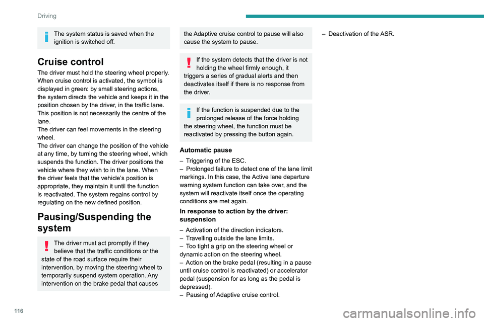PEUGEOT 208 2021 Owners Manual 11 6
Driving
The system status is saved when the ignition is switched off.
Cruise control
The driver must hold the steering wheel properly.
When cruise control is activated, the symbol is
displayed i PEUGEOT 208 2021 Owners Manual 11 6
Driving
The system status is saved when the ignition is switched off.
Cruise control
The driver must hold the steering wheel properly.
When cruise control is activated, the symbol is
displayed i