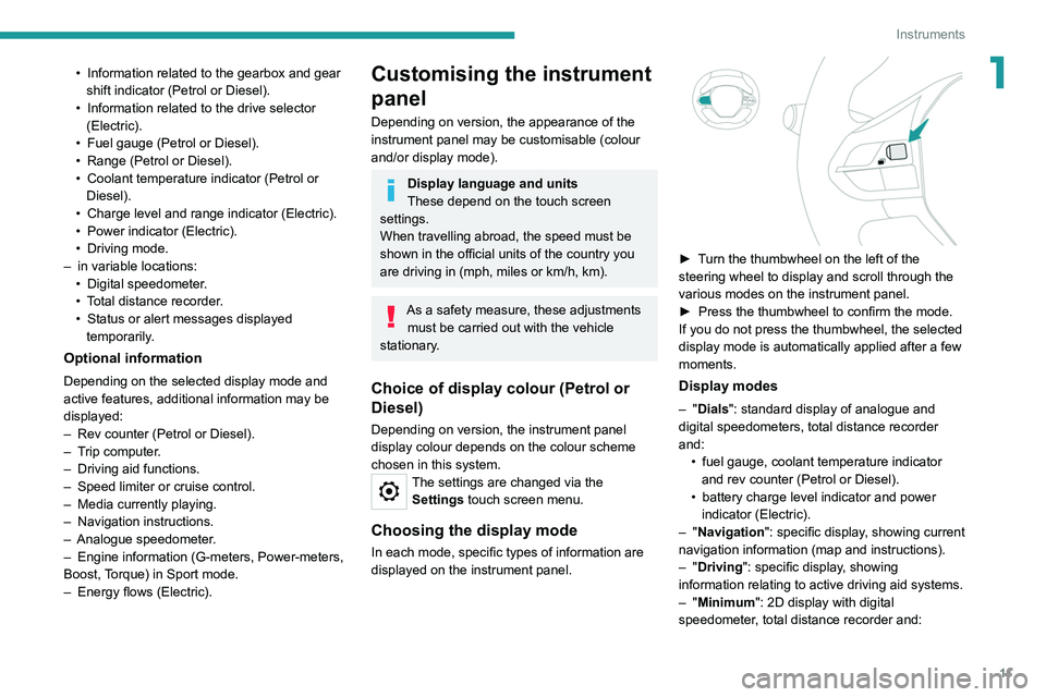 PEUGEOT 208 2021  Owners Manual 11
Instruments
1• Information related to the gearbox and gear 
shift indicator (Petrol or Diesel).
•
 
Information related to the drive selector 
(Electric).
•

 
Fuel gauge (Petrol or Diesel).
