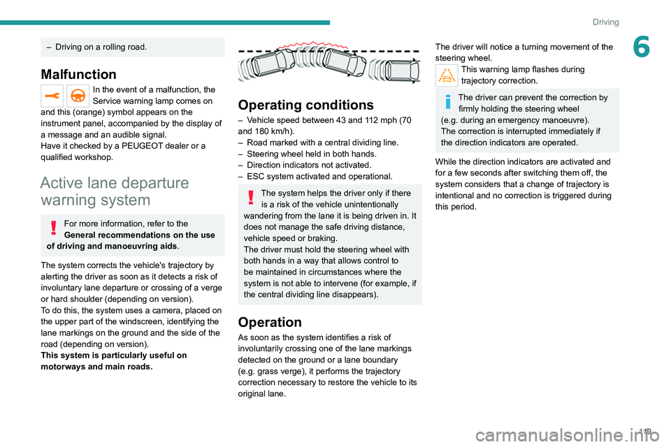 PEUGEOT 208 2021 Owners Manual 11 9
Driving
6– Driving on a rolling road.
Malfunction
In the event of a malfunction, the
Service warning lamp comes on
and this (orange) symbol appears on the
instrument panel, accompanied by th PEUGEOT 208 2021 Owners Manual 11 9
Driving
6– Driving on a rolling road.
Malfunction
In the event of a malfunction, the
Service warning lamp comes on
and this (orange) symbol appears on the
instrument panel, accompanied by th