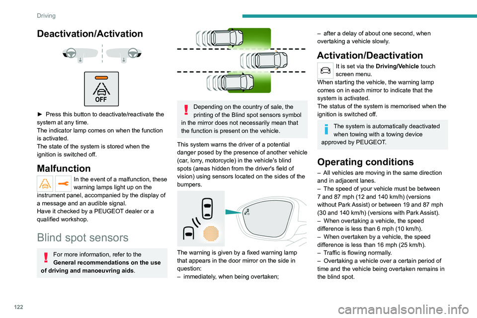 PEUGEOT 208 2021 Owners Manual 122
Driving
Deactivation/Activation
► Press this button to deactivate/reactivate the
system at any time.
The indicator lamp comes on when the function
is activated.
The state of the system PEUGEOT 208 2021 Owners Manual 122
Driving
Deactivation/Activation
► Press this button to deactivate/reactivate the
system at any time.
The indicator lamp comes on when the function
is activated.
The state of the system