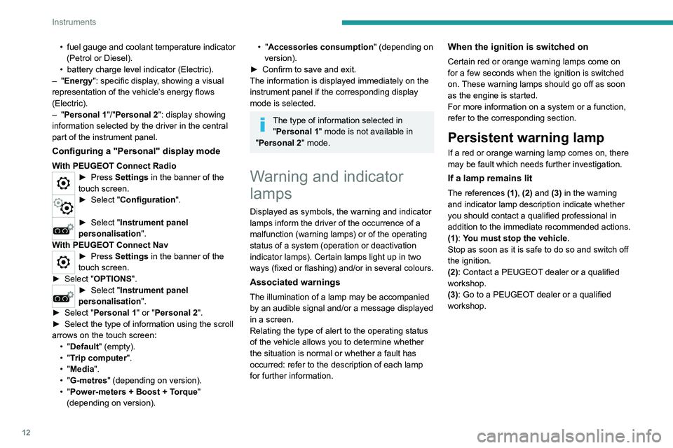 PEUGEOT 208 2021 User Guide 12
Instruments
List of warning and
indicator lamps
Red warning/indicator lamps
STOP
Fixed, associated with another warning
lamp, accompanied by the display of a
message and an audible signal.
A ser PEUGEOT 208 2021 User Guide 12
Instruments
List of warning and
indicator lamps
Red warning/indicator lamps
STOP
Fixed, associated with another warning
lamp, accompanied by the display of a
message and an audible signal.
A ser