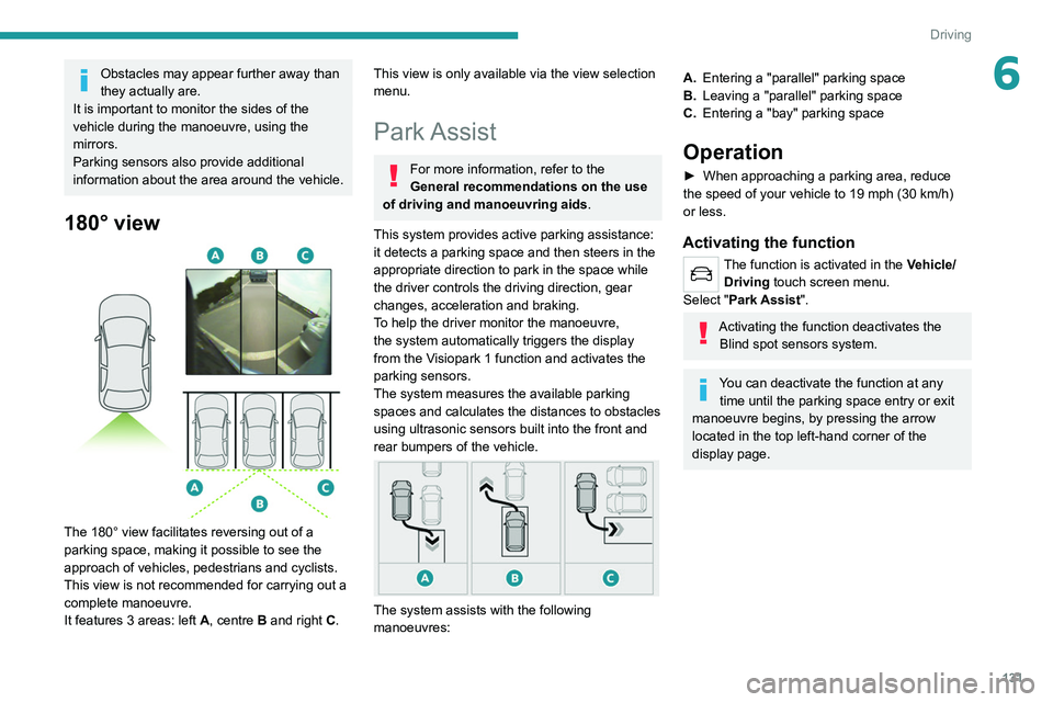 PEUGEOT 208 2021 Owners Manual 131
Driving
6Obstacles may appear further away than
they actually are.
It is important to monitor the sides of the
vehicle during the manoeuvre, using the
mirrors.
Parking sensors also provide addi PEUGEOT 208 2021 Owners Manual 131
Driving
6Obstacles may appear further away than
they actually are.
It is important to monitor the sides of the
vehicle during the manoeuvre, using the
mirrors.
Parking sensors also provide addi