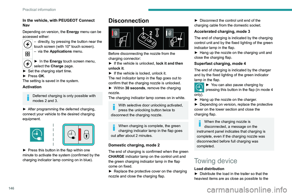 PEUGEOT 208 2021 Owners Manual 146
Practical information
In the vehicle, with PEUGEOT Connect
Nav
Depending on version, the Energy menu can be
accessed either:
– directly, by pressing the button near the
touch screen (with 10& PEUGEOT 208 2021 Owners Manual 146
Practical information
In the vehicle, with PEUGEOT Connect
Nav
Depending on version, the Energy menu can be
accessed either:
– directly, by pressing the button near the
touch screen (with 10&