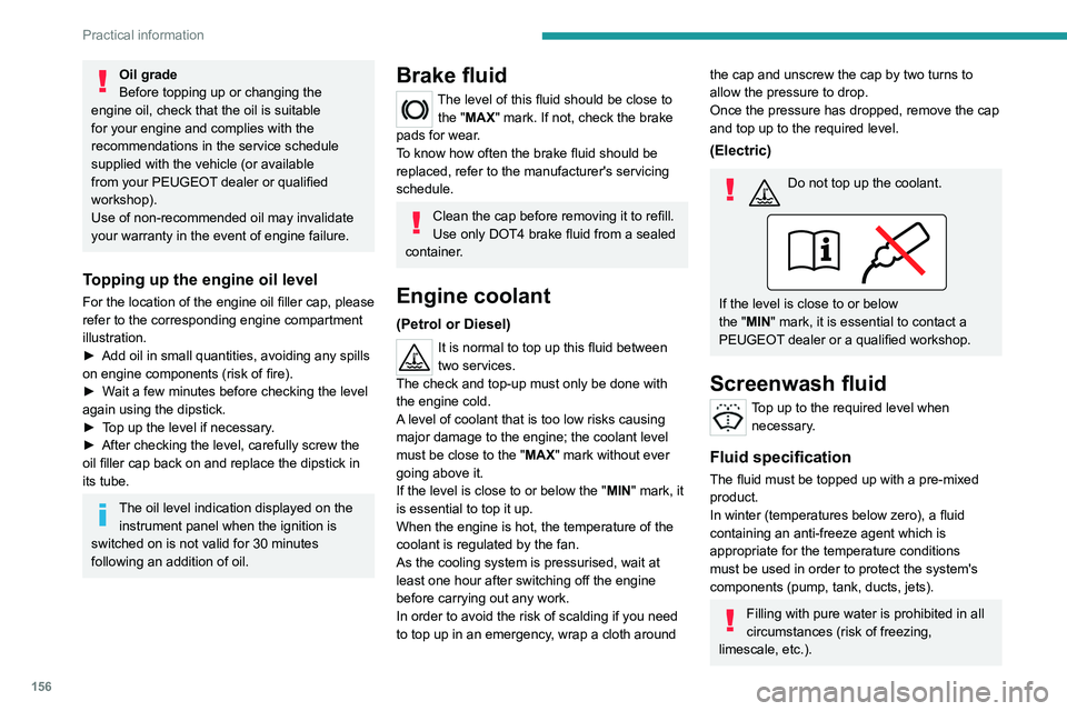 PEUGEOT 208 2021 Owners Manual 156
Practical information
AdBlue® (BlueHDi)
An alert is triggered when the reserve level is
reached.
For more information on the Indicators and in
particular the AdBlue range indicators, refer to
PEUGEOT 208 2021 Owners Manual 156
Practical information
AdBlue® (BlueHDi)
An alert is triggered when the reserve level is
reached.
For more information on the Indicators and in
particular the AdBlue range indicators, refer to