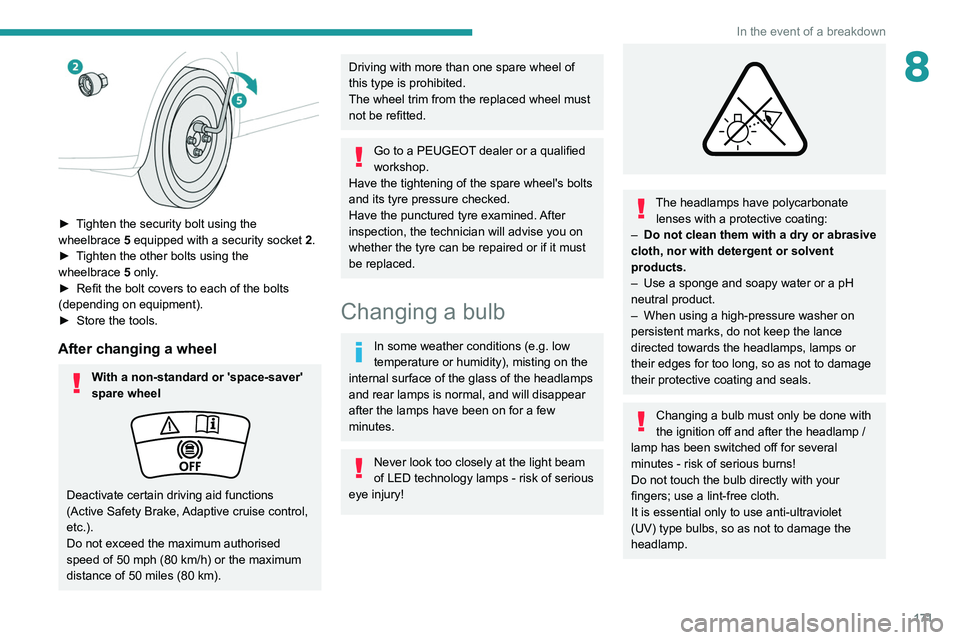PEUGEOT 208 2021 Owners Manual 171
In the event of a breakdown
8
► Tighten the security bolt using the
wheelbrace 5 equipped with a security socket 2 .
►
T
ighten the other bolts using the
wheelbrace
5
only.
►
PEUGEOT 208 2021 Owners Manual 171
In the event of a breakdown
8
► Tighten the security bolt using the
wheelbrace 5 equipped with a security socket 2 .
►
T
ighten the other bolts using the
wheelbrace
5
only.
►