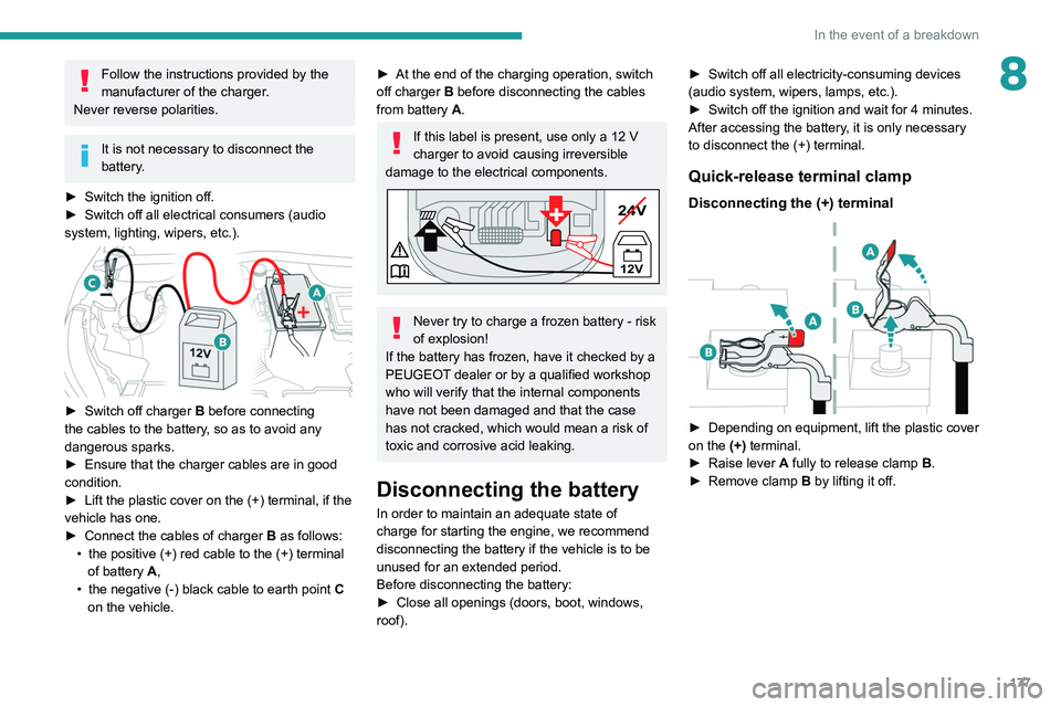 PEUGEOT 208 2021 Owners Manual 177
In the event of a breakdown
8Follow the instructions provided by the
manufacturer of the charger.
Never reverse polarities.
It is not necessary to disconnect the
battery.
►
Switch the igniti PEUGEOT 208 2021 Owners Manual 177
In the event of a breakdown
8Follow the instructions provided by the
manufacturer of the charger.
Never reverse polarities.
It is not necessary to disconnect the
battery.
►
Switch the igniti