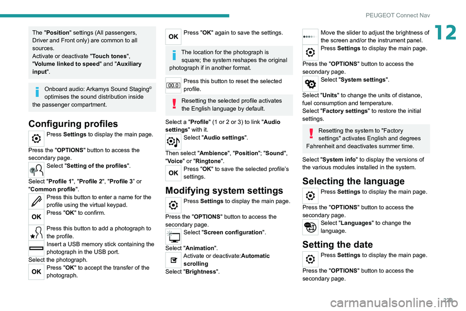 PEUGEOT 208 2021 Owners Manual 229
PEUGEOT Connect Nav
12The "Position" settings (All passengers,
Driver and Front only) are common to all
sources.
Activate or deactivate "Touch tones ",
"Volume linked to spe PEUGEOT 208 2021 Owners Manual 229
PEUGEOT Connect Nav
12The "Position" settings (All passengers,
Driver and Front only) are common to all
sources.
Activate or deactivate "Touch tones ",
"Volume linked to spe