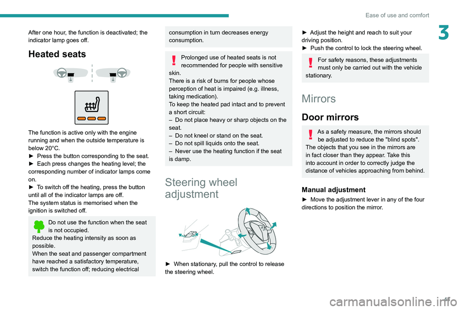 PEUGEOT 208 2021 Service Manual 43
Ease of use and comfort
3After one hour, the function is deactivated; the
indicator lamp goes off.
Heated seats
The function is active only with the engine
running and when the outside tem PEUGEOT 208 2021 Service Manual 43
Ease of use and comfort
3After one hour, the function is deactivated; the
indicator lamp goes off.
Heated seats
The function is active only with the engine
running and when the outside tem