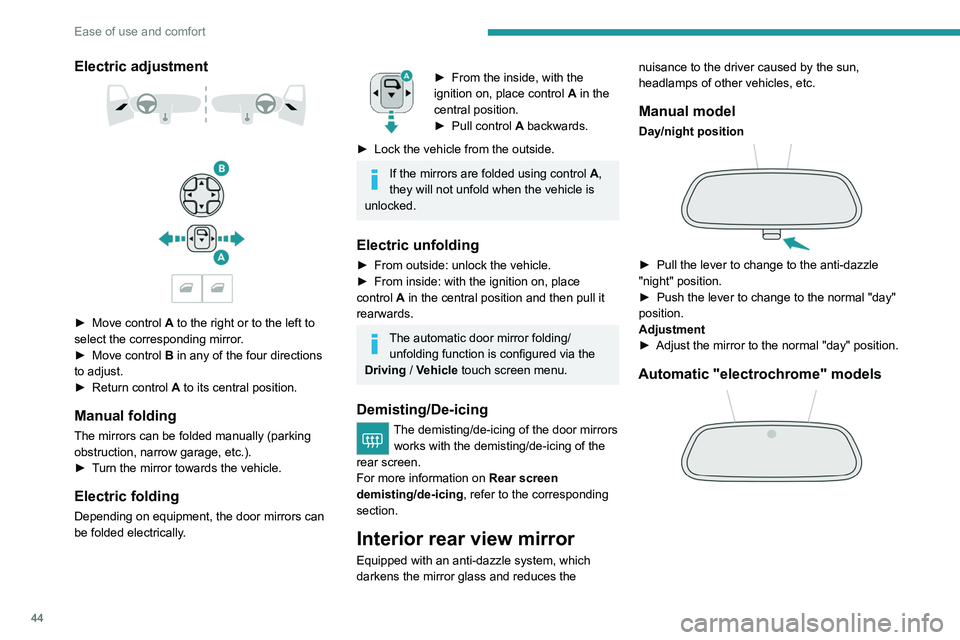 PEUGEOT 208 2021 Service Manual 44
Ease of use and comfort
The electrochrome system uses a sensor that
detects the level of exterior brightness and that
coming from the rear of the vehicle, in order to
automatically and gradual PEUGEOT 208 2021 Service Manual 44
Ease of use and comfort
The electrochrome system uses a sensor that
detects the level of exterior brightness and that
coming from the rear of the vehicle, in order to
automatically and gradual