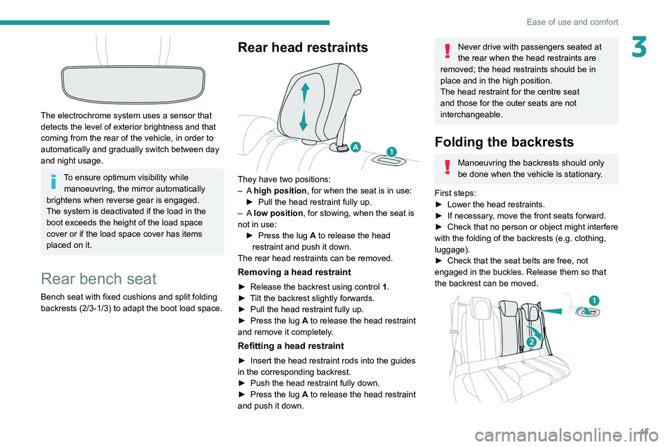 PEUGEOT 208 2021 Service Manual 45
Ease of use and comfort
3
The electrochrome system uses a sensor that
detects the level of exterior brightness and that
coming from the rear of the vehicle, in order to
automatically and gradu PEUGEOT 208 2021 Service Manual 45
Ease of use and comfort
3
The electrochrome system uses a sensor that
detects the level of exterior brightness and that
coming from the rear of the vehicle, in order to
automatically and gradu